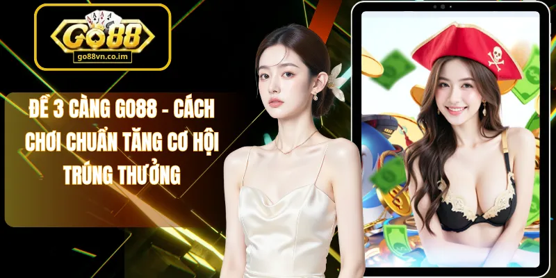 Đề 3 Càng Go88