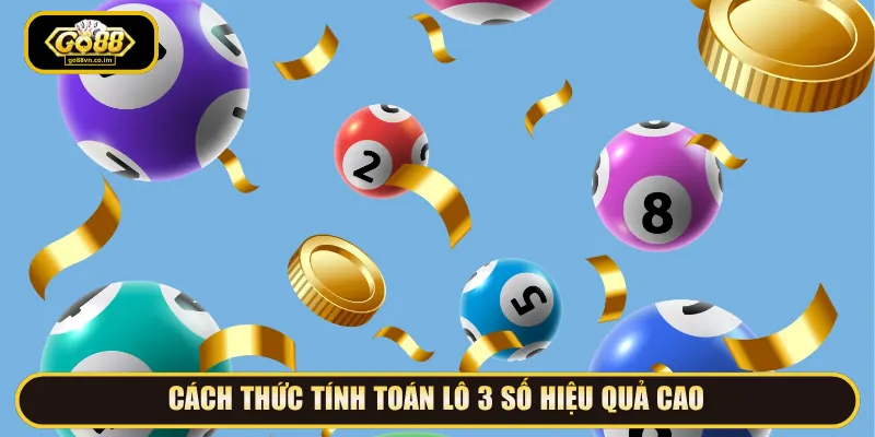 Hướng dẫn tính toán lô 3 số Go88 chuẩn xác