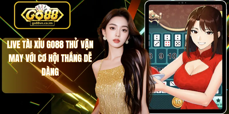 Live Tài Xỉu Go88