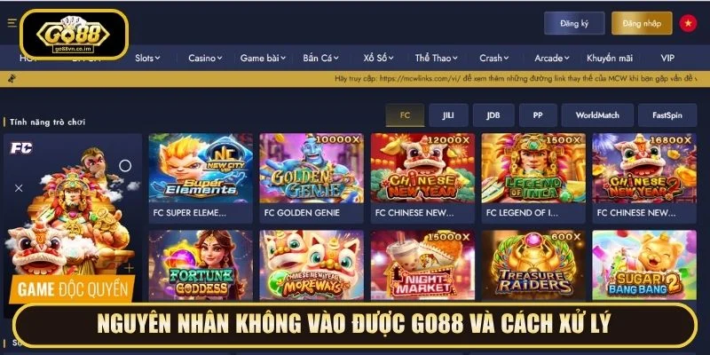 Tìm hiểu các nguyên nhân không vào được Go88